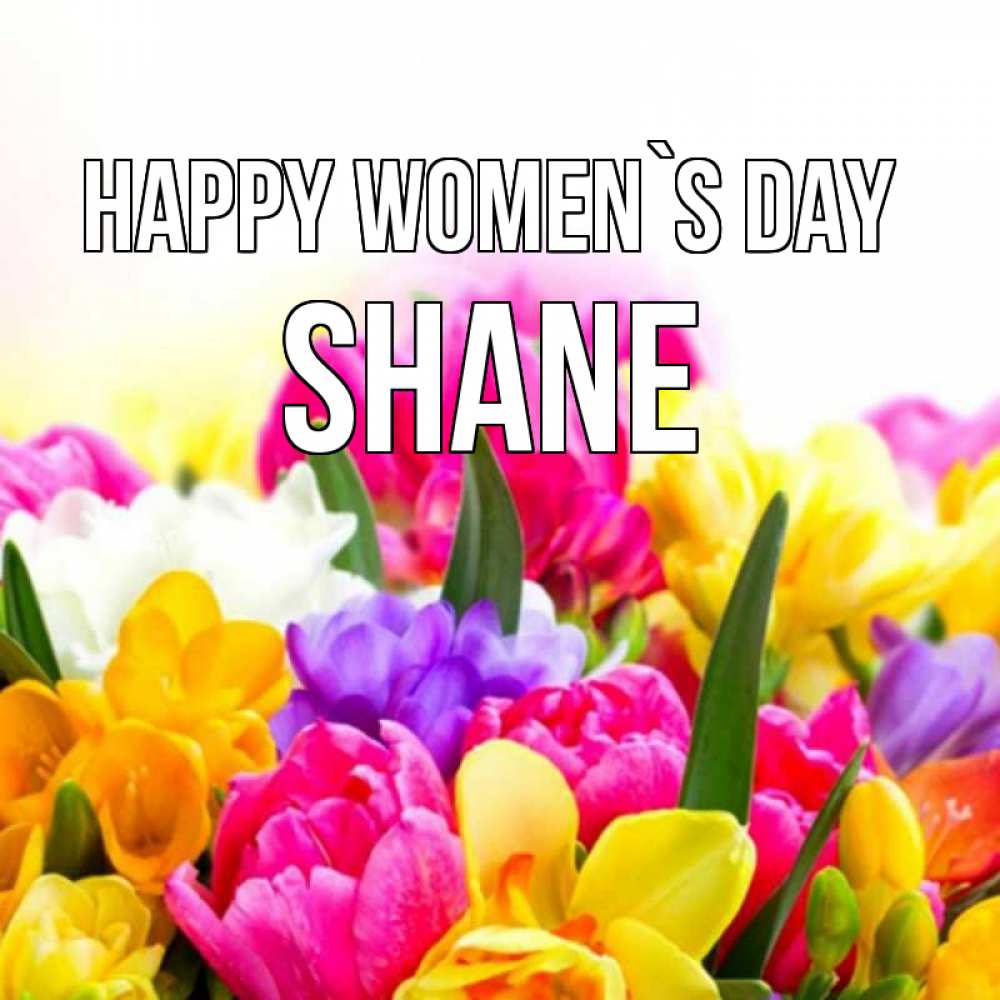 Greetings card с именем, Shane happy women`s day тюльпаны Greetings with text for free download 